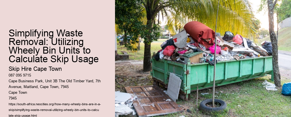 Simplifying Waste Removal: Utilizing Wheely Bin Units to Calculate Skip Usage